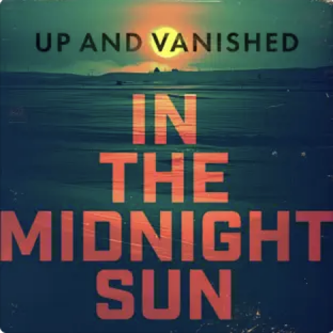 Up and Vanished cover showing a sunset with the text "in the midnight sun."