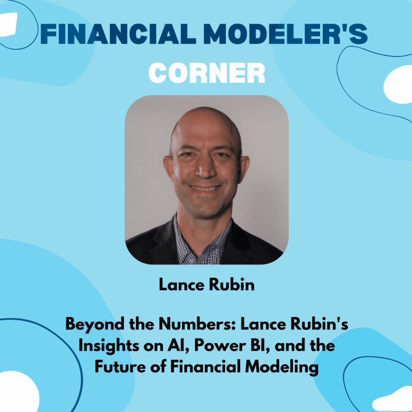 Beyond the Numbers: Lance Rubin's Insights on AI, Power BI, and the Future of Financial Modeling  Artwork